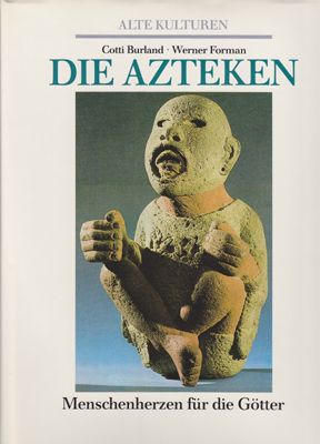 Alte Kulturen - Werner Formann u.a.: Die Azteken