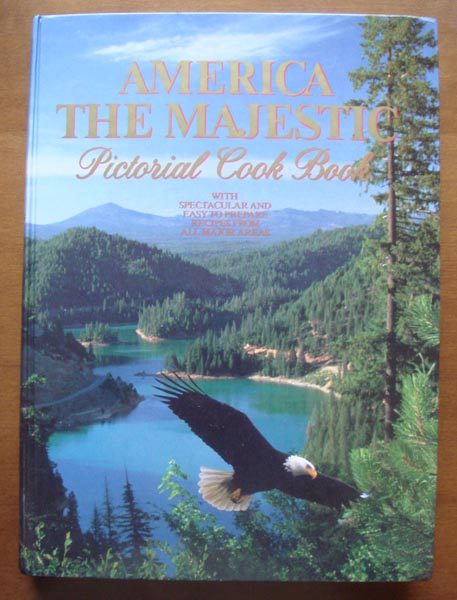 Kochbcher: Amerika: America the Majestic Pictorial Cookbook